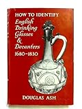 Hardcover How to Identify English Drinking Glasses and Decanters, 1680-1830 Book