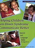 Helping Children with Down Syndrome Communicate Better: Speech and Language Skills for Ages 6-14 (Topics in Down Syndrome)