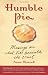 Humble Pie: Musings on What Lies Beneath the Crust by Anne Dimock