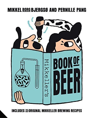 Mikkeller's Book of Beer: Includes 25 Original Mikkeller Brewing Recipes by Mikkel Borg Bjergs (2015-04-03)