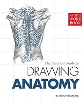 The Practical Guide to Drawing Anatomy: [Artist's Workbook]