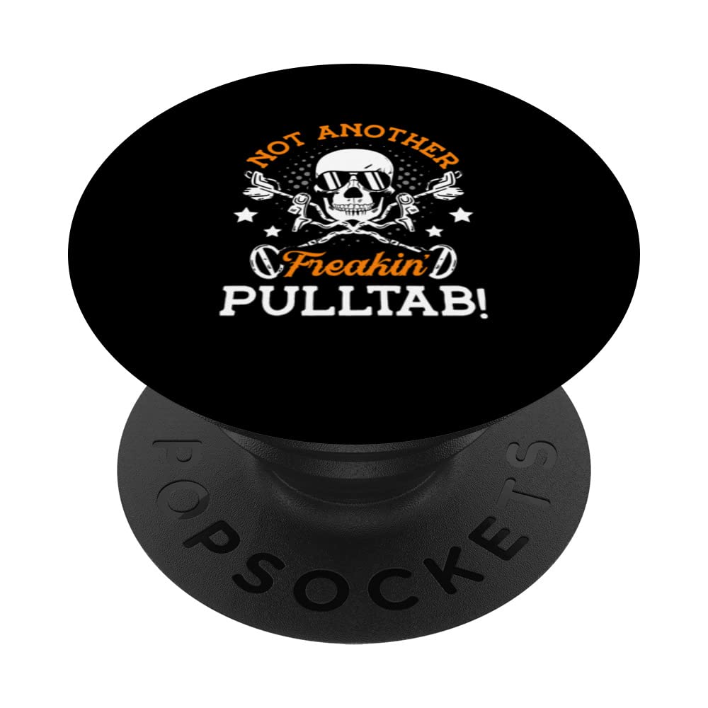 Not another freakin pulltab! for a Metal detector PopSockets Swappable PopGrip