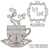 The Tea-Time Cookbook: A Tea Book with 50 Delicious Tea Recipes by BookSumo Press