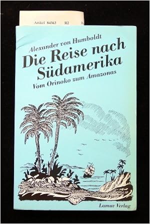 Die Reise Nach Sudamerika Vom Orinoko Zum Amazonas Amazon De Jurgen Starbatty Alexander Von Humboldt Jurgen Starbatty Hermann Hauff Bucher