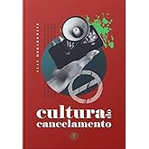 Cultura do Cancelamento: Edição de Luxo