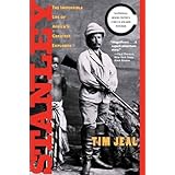 Stanley: The Impossible Life of Africa's Greatest Explorer