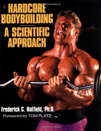 Hardcore Bodybuilding: A Scientific Approach Hardcore Bodybuilding: A Scientific Approach