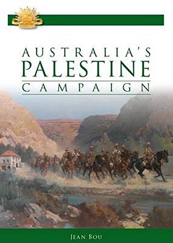 Australia's Palestine Campaign: 1916-18 (Australian Army Campaigns Series) Australia's Palestine Campaign: 1916-18 (Australian Army Campaigns Series)