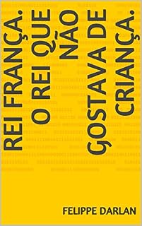 Livro Rei França. O Rei que não gostava de criança.