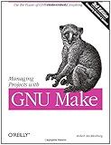 Managing Projects with GNU Make (Nutshell Handbooks)