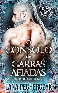 Livro O Consolo de Garras Afiadas (Guardiões Fae Livro 2)