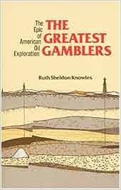 The Greatest Gamblers The Epic Of American Oil