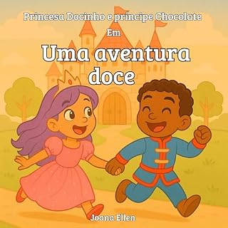 Livro Princesa Docinho e príncipe Chocolate: Uma aventura doce (As aventuras da Princesa Docinho e do Príncipe Chocolate)