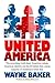 United America: The surprising truth about American values, American identity and the 10 beliefs that a large majority of Americans hold dear - Book by Wayne Baker