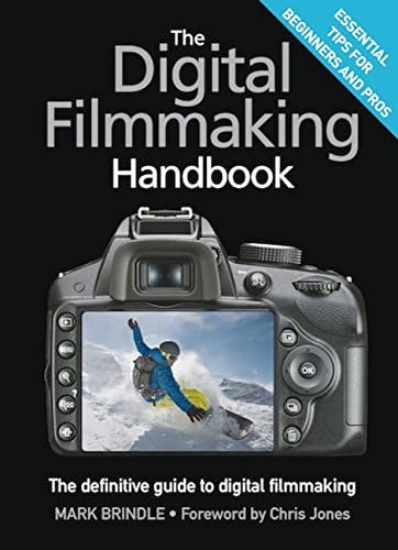The Digital Filmmaking Handbook: The definitive guide to digital filmmaking Kindle Edition