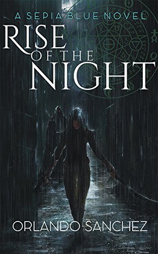 Rise of the Night (Sepia Blue Book 1) by [Sanchez, Orlando A.]