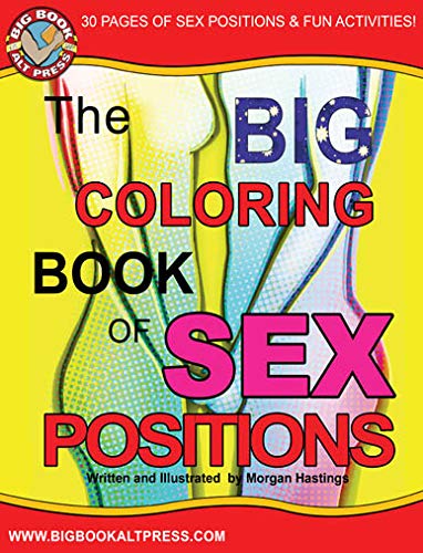 The Big Coloring Book Of Sex Positions Morgan Hastings Morgan Hastings 9781450741293 Amazon Com Books