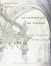 La  cathédrale de Verdun des origines à nos jours