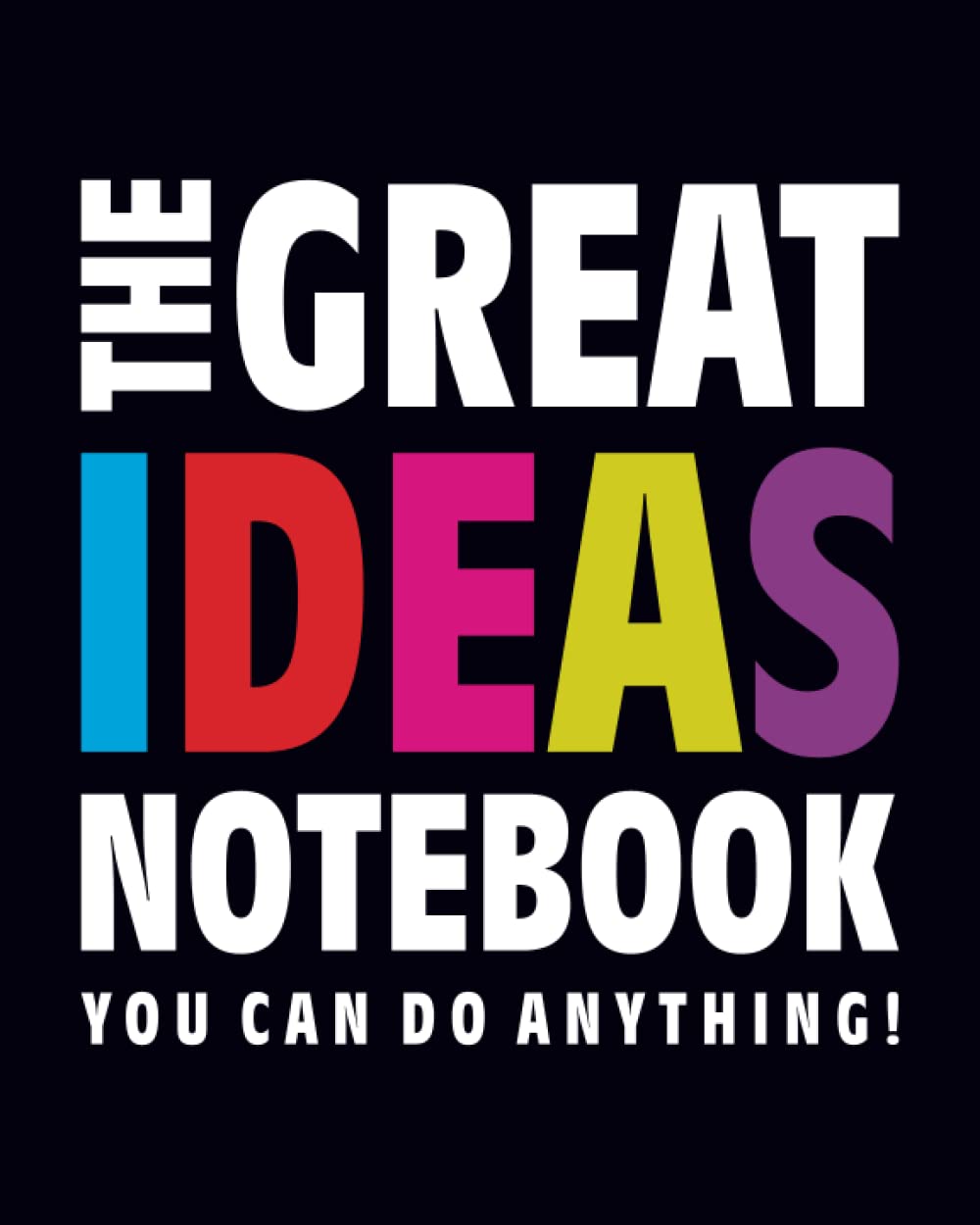 The Great Ideas Notebook (You can do anything!): (Black Edition) Fun notebook 192 ruled/lined pages (8x10 inches / 20.3x25.4 cm / Large Jotter)