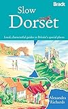 Slow Dorset: Local, characterful guides to Britain's special places (Bradt Slow Travel) by 