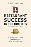 Restaurant Success by the Numbers, Second Edition: A Money-Guy's Guide to Opening the Next New Hot S by Roger Fields
