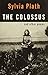The Colossus and Other Poems by Sylvia Plath