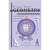 Wing Chun's Geometry: Basic Geometric Gung Fu Fundamentals