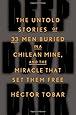 Deep Down Dark: The Untold Stories of 33 Men Buried in a Chilean Mine, and the Miracle That Set Them Free