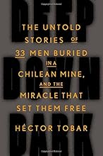 Deep Down Dark: The Untold Stories of 33 Men Buried in a Chilean Mine, and the Miracle That Set Them Free