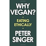 Why Vegan?: Eating Ethically