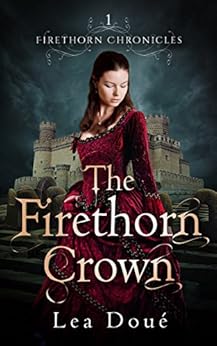 The Firethorn Crown (Firethorn Chronicles Book 1) by [Doué, Lea]