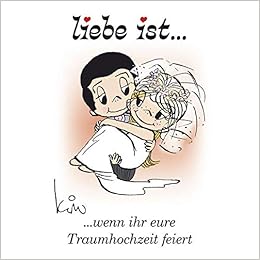 Liebe Ist Wenn Ihr Eure Traumhochzeit Feiert Geschenkbuch Casali Kim 9783782793155 Amazon Com Books