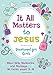 It All Matters to Jesus Devotional for Girls: Mean Girls, Manicures, and Mondays...He Cares about It All