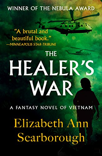 The Healer's War: A Fantasy Novel of Vietnam by Elizabeth Ann Scarborough