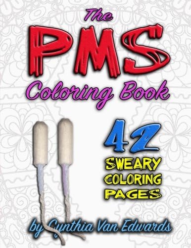 5: The PMS Coloring Book: A Stress Relieving Adult Coloring Book (White Edition)(PMS Relief, Coloring Books for Adults, Swear Word Coloring Book) ... Books &amp; Swear Word Coloring Books) (Volume 5)