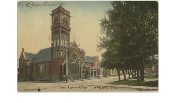 Trinity Lutheran Church Ashland Ohio Vintage Postcard W W Cooper Co Richard Winbigler Mary Chesrown Amazon Com Books