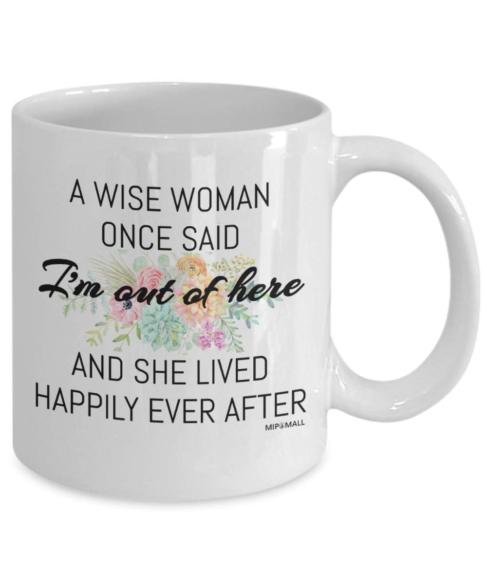 Retirement gifts for women, mugs cups ideas, funny leaving gifts for colleagues, Christmas presents - A wise woman once said I'm out of here - MG0075