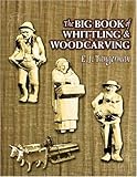 The Big Book of Whittling and Woodcarving by 