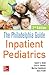 The Philadelphia Guide: Inpatient Pediatrics, 2nd Edition