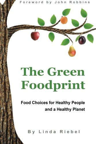 The Green Foodprint: Food Choices for Healthy People and a Healthy Planet
