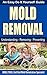 Mold Removal: An Easy Do It Yourself Guide by Doug Lynch