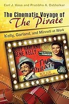 The Cinematic Voyage of THE PIRATE: Kelly; Garland; and Minnelli at Work