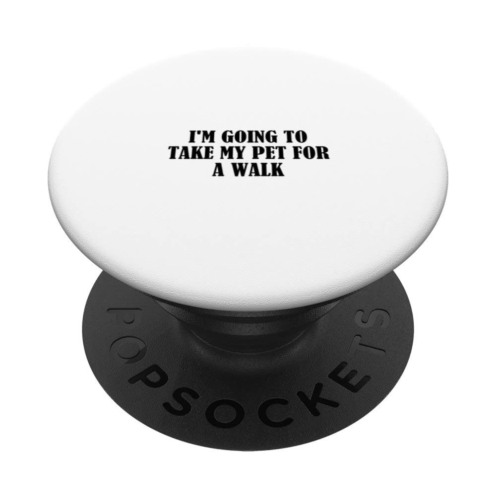 I'm going to take my pet for a walk PopSockets Swappable PopGrip