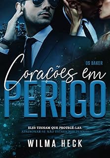 Livro Os Baker-CORAÇÕES EM PERIGO: Spin off da Série Reaprendendo a Amar