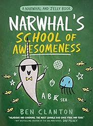 Narwhal's School of Awesomeness (A Narwhal and Jelly Book