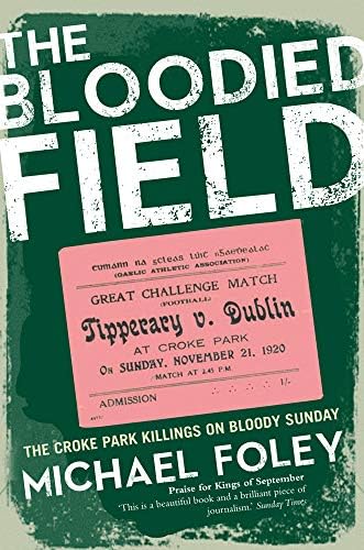 The Bloodied Field: Croke Park. Sunday 21 November 1920 Paperback – 1 Jun. 2015