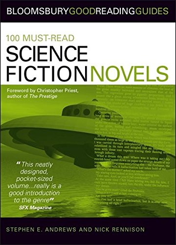 100 Must-read Science Fiction Novels (Bloomsbury Good Reading Guide S.) by Stephen E Andrews, Nick Rennison