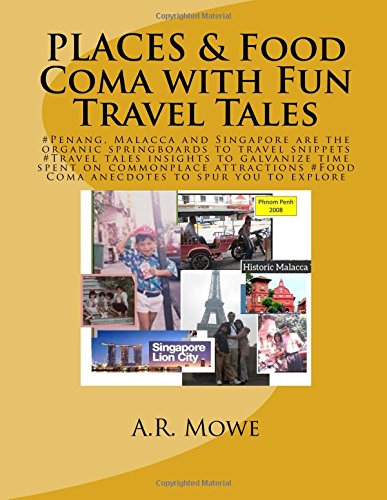 PLACES & Food Coma with Fun Travel Tales: #Penang, Malacca and Singapore are the organic springboards to travel snippets    #Travel tales insights to ... #Food Coma anecdotes to spur you to explore