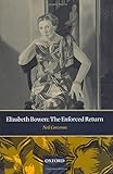 Elizabeth Bowen: The Enforced Return by 