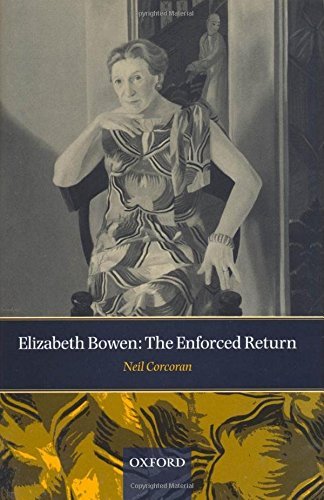 Elizabeth Bowen: The Enforced Return by Neil Corcoran